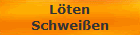 L�ten
Schwei�en