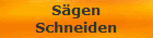 S�gen
Schneiden